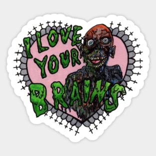 I Love Your Brains Sticker